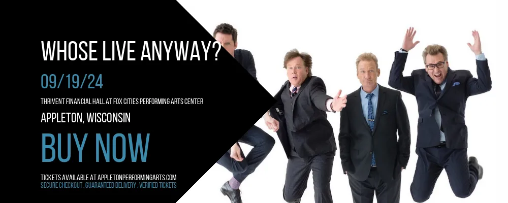 Whose Live Anyway? at Thrivent Financial Hall At Fox Cities Performing Arts Center