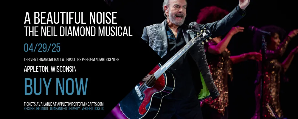 A Beautiful Noise - The Neil Diamond Musical at Thrivent Financial Hall At Fox Cities Performing Arts Center