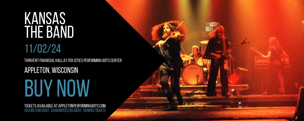 Kansas - The Band at Thrivent Financial Hall At Fox Cities Performing Arts Center