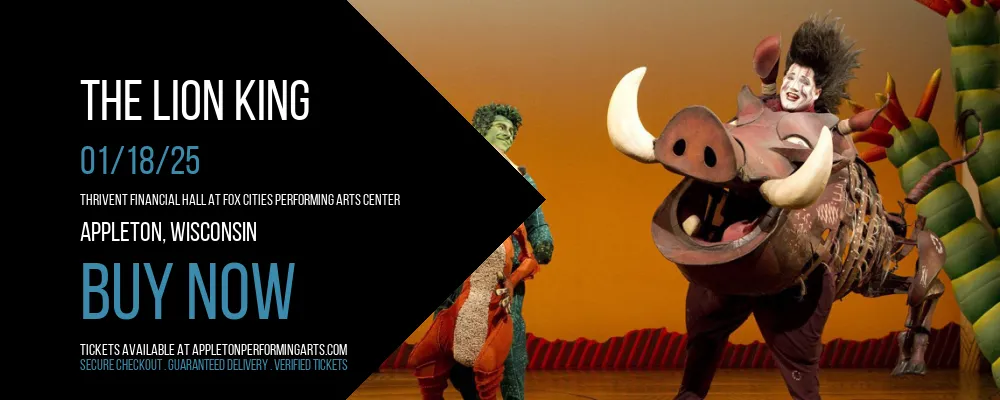 The Lion King at Thrivent Financial Hall At Fox Cities Performing Arts Center