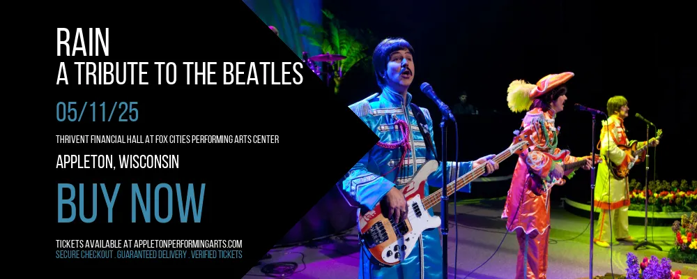 Rain - A Tribute to The Beatles at Thrivent Financial Hall At Fox Cities Performing Arts Center